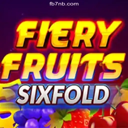 Exploring FieryFruitsSixFold: A Thrilling Dive into 7NB.COM's Premier Slot Experience