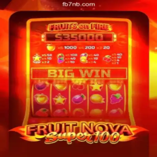 FruitNovaSuper100: The Thrilling Slot Game on 7NB.COM Platform